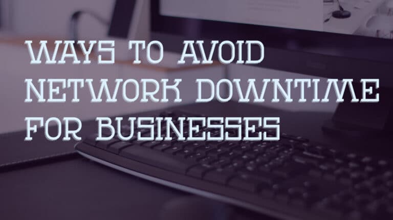 5 Ways To Avoid Network Downtime For Businesses Network Security