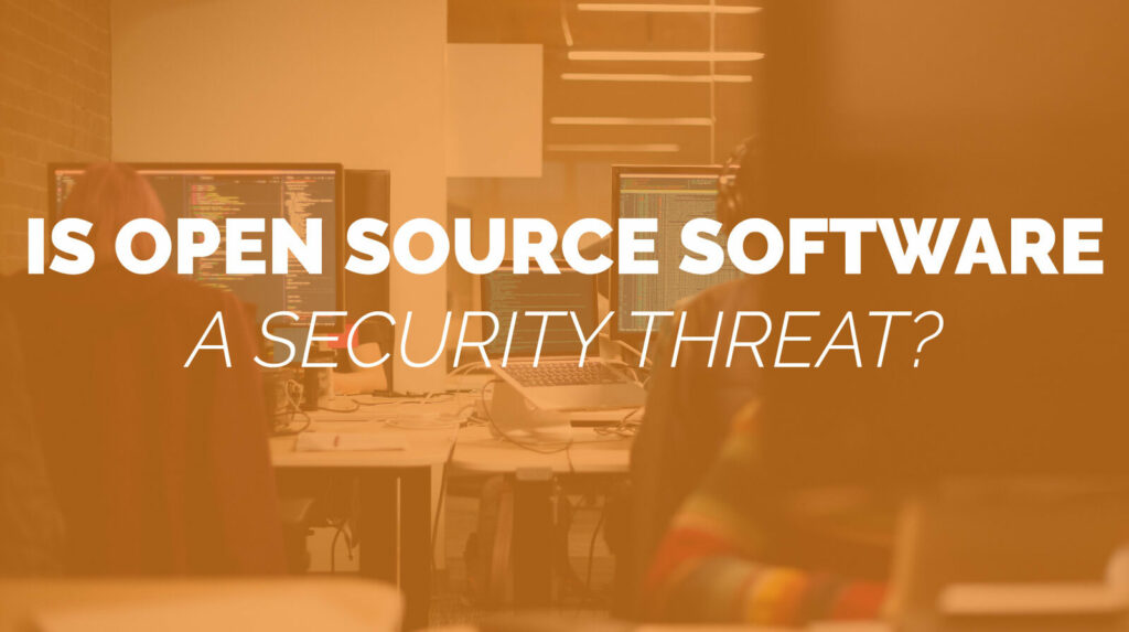 Is Open Source Software a Security Threat