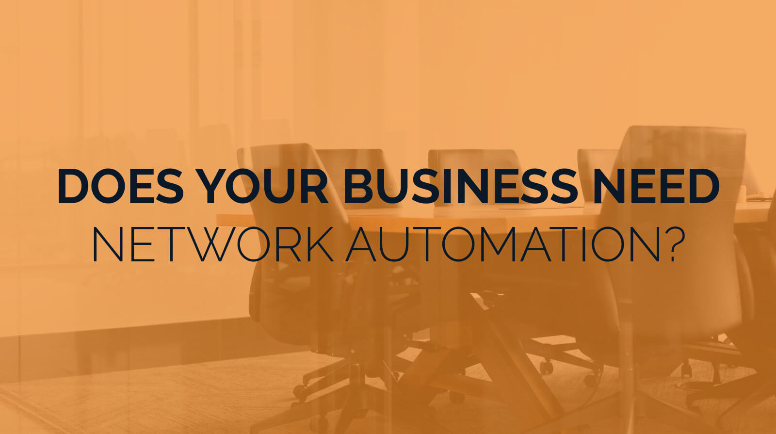 Does Your Business Need Network Automation