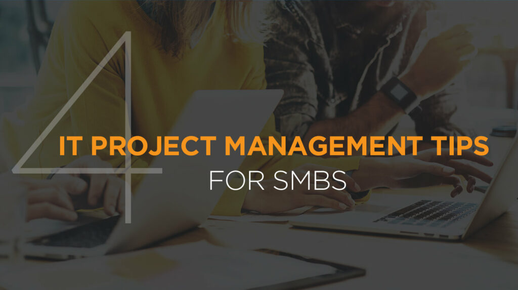 4 IT Project Management Tips for SMBs