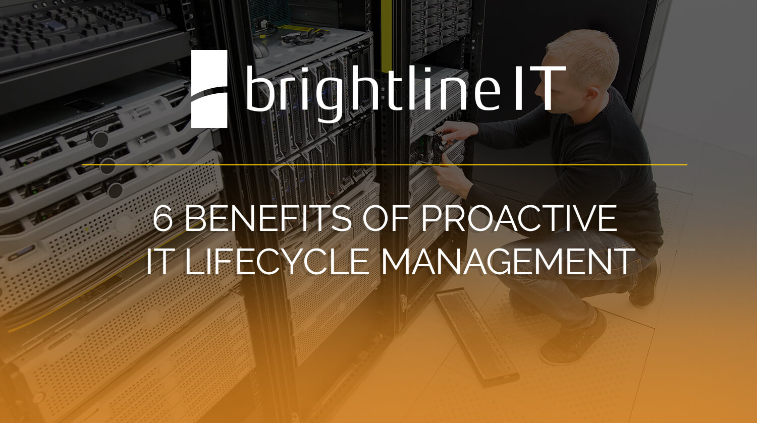 6 Benefits of Proactive IT Lifecycle Management