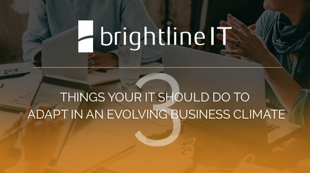 3 Things Your IT Should Do to Adapt in an Evolving Business Climate