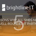 5 Reasons Why All SMBs Need a Well-Rounded IT Partner